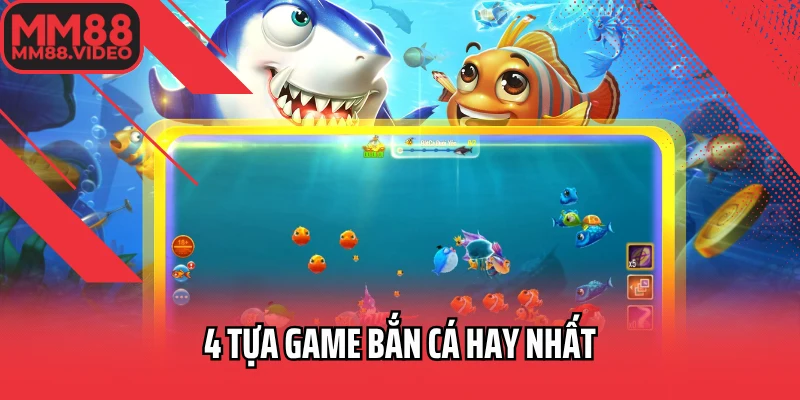4 tựa game bắn cá hay nhất
