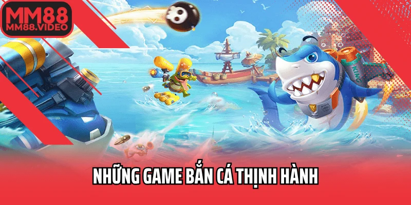 Những game bắn cá thịnh hành