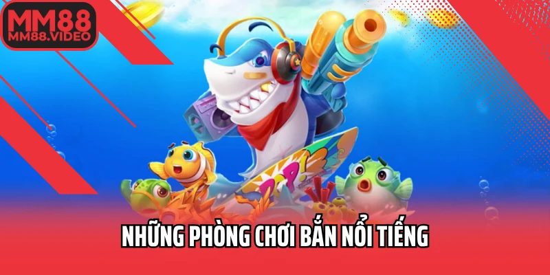 Những phòng chơi bắn nổi tiếng